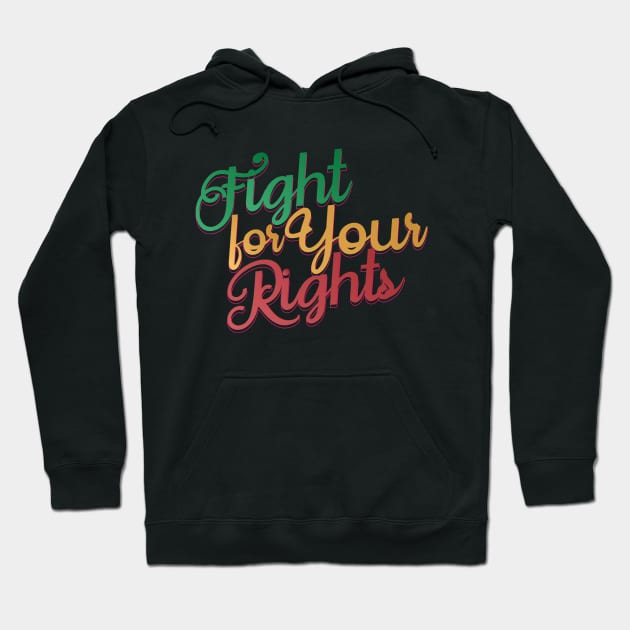 Fight for Your Rights Hoodie by CTShirts